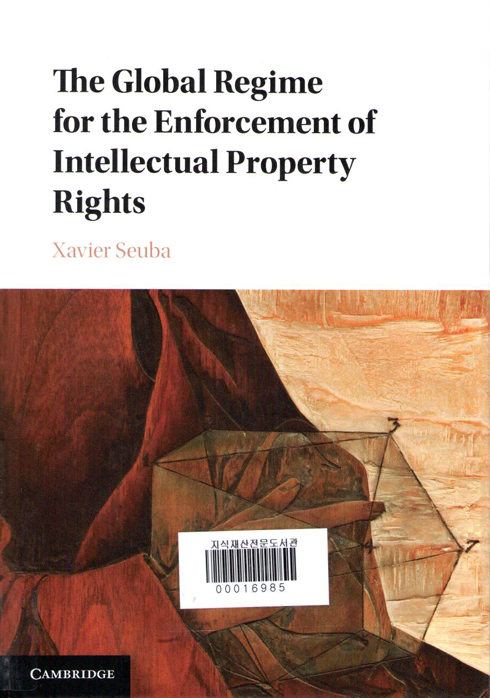 The Global Regime for the Enforcement of Intellectual Property Rights